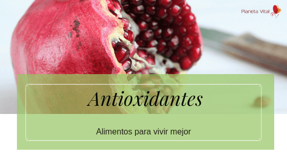 Antioxidantes. Alimentos para vivir mejor